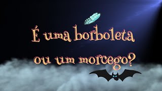 É uma borboleta ou um morcego [upl. by Cloe]