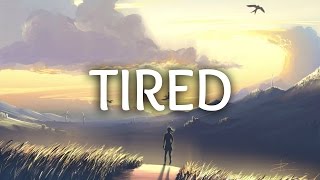 Alan Walker  Tired Lyrics ft Gavin James [upl. by Cleveland]