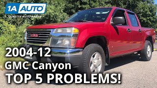 Top 5 Problems GMC Canyon Truck 1st Generation 200412 [upl. by Eilak423]