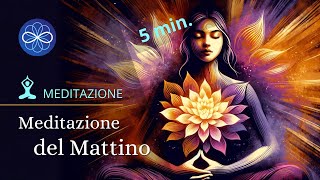 Meditazione del Mattino  meditazione guidata 5 minuti [upl. by Hamal]