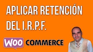 Aplicar la retención del IRPF en WooCommerce [upl. by Suivatal341]