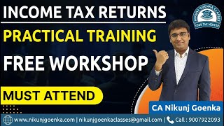 Income Tax Practical Training  Free Workshop  Filing of Returns  CA Nikunj Goenka [upl. by Ahsiner]