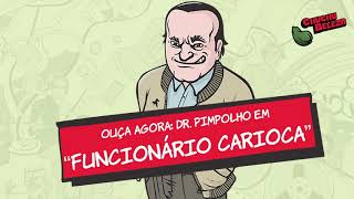 Dr Pimpolho  Funcionário Carioca [upl. by Hsirrap258]