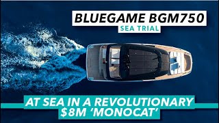 At sea in a revolutionary 8m monocat  Bluegame BGM75 Sea Trial  Motor Boat amp Yachting [upl. by Eenimod]