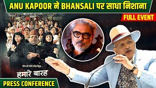 Hamare Baarah Press Conference Full Event  Annu Kapoor SLAMS Sanjay Leela Bhansali [upl. by Friedland518]