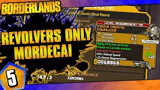 Borderlands  Revolvers Only Mordecai Challenge Run  Day 5 [upl. by Ytnom440]