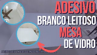 Adesivo Branco Leitoso Mesa de Vidro [upl. by Analad]