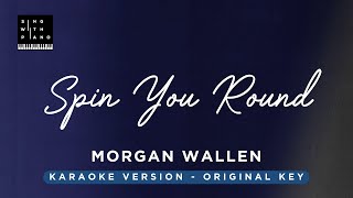 Spin you round  Morgan Wallen Original Key Karaoke  piano Instrumental Cover with Lyrics [upl. by Bartlet999]