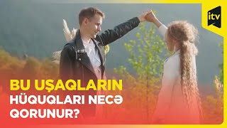 Nikahdan kənar doğulan uşaqların hüquqları necə qorunur [upl. by Cocke]