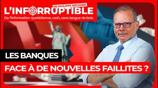 Linforruptible  Les banques face à de nouvelles faillites [upl. by Annoval]