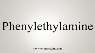 How To Say Phenylethylamine [upl. by Ahsenyt]