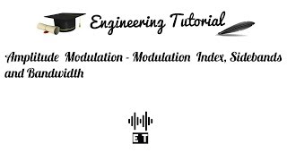 Amplitude Modulation  Concept of Modulation Index Sidebands and Bandwidth [upl. by Johan]