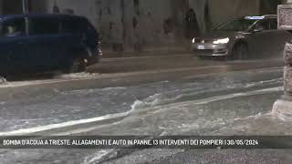 BOMBA DACQUA A TRIESTE ALLAGAMENTI E AUTO IN PANNE 13 INTERVENTI DEI POMPIERI  30052024 [upl. by Dnomayd27]