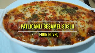 PATLICANLI BEŞAMEL SOSLU FIRIN GÜVEÇ fırıngüveç fırınyemekleri [upl. by Ellennahs]