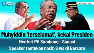 TERKINI Muhyiddin terselamat kekal Presiden  Speaker tentukan nasib 6 wakil Bersatu [upl. by Eineg]