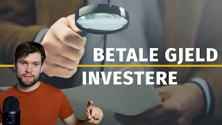 Bør jeg betale GJELD eller INVESTERE i Aksjer og Fond [upl. by Artkele]