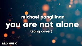 You are not alone  Michael Jackson Khel PangilinanCoverLyrics [upl. by Serolod]