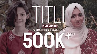 Titli  Cover I Dana Razik ft Haniya Nafisa [upl. by Immaj]