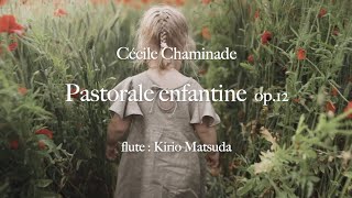 Pastorale enfantine op12 Cécile Chaminade flute  Kirio Matsuda [upl. by Everick]