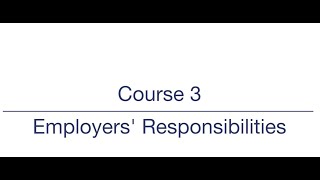 Course 3  Employers Responsibilities [upl. by Bokaj]