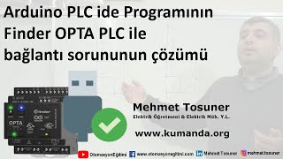 Arduino PLC ide Programının Finder OPTA PLC ile bağlantı sorununun çözümü  Mehmet Tosuner [upl. by Bourn]