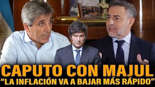 CAPUTO ROMPIÓ EL SILENCIO CON MAJUL quotLA INFLACIÓN VA A BAJAR MÁS RÁPIDOquot [upl. by Horick]