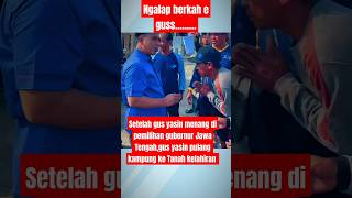 Kepulangan Gus Yasin ke sarang Rembang setelah menang Pilgub Jawa Tengah viralvideo motivation [upl. by Bubalo]