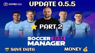 SOCCER MANAGER 2025 SAVE DATA UPDATE 055  PART 2 [upl. by Petracca]