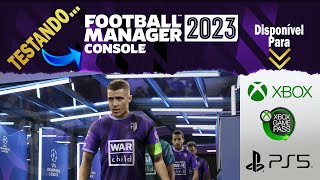 Testando Football Manager 2023 console  Disponível para PC XBox GamePass e Play Station 5 [upl. by Eedyaj]