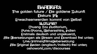 1987  Bhagwan  39  Erwachsenwerden kommt von Selbst  Erstmals deutsch amp ungekürzt [upl. by Anrol]