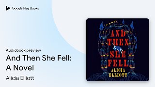 And Then She Fell A Novel by Alicia Elliott · Audiobook preview [upl. by Heller]