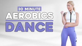 30 MIN DANCE AEROBICS WORKOUT Weight Loss Cardio All Standing No Jumping Knee Friendly [upl. by Hume]