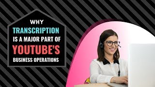 Why Transcription is a Major Part of YouTubes Business Operations [upl. by Karna974]