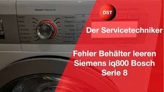 Fehler Behälter leeren Siemens iq800 Bosch Serie 8 Der Servicetechniker [upl. by Ailedo]