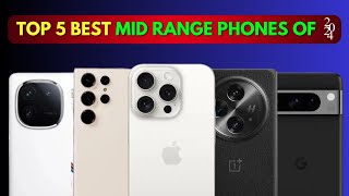 Top 5 Best Mid Range Phones of 2024 MidRangePhones2024 BestSmartphones [upl. by Daiz]