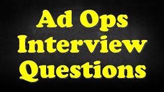 Ad Ops Interview Questions [upl. by Clay]