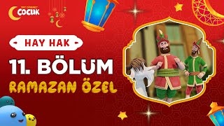 Hay Hak  11 Bölüm  İftar  Ramazan Özel 🌙 [upl. by Vierno]