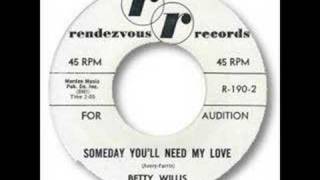 Betty Willis  Someday Youll Need My Love [upl. by Crescantia269]