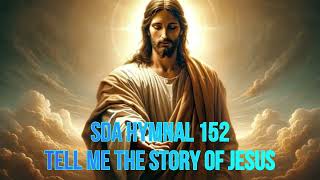 SDA Hymnal 152 Tell me the story of Jesus [upl. by Atiuqihc]