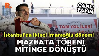 İBBde ikinci İmamoğlu dönemi Mazbata töreni mitinge dönüştü CANLI [upl. by Ahsekad765]