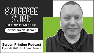 Evil Band Merch  Squeegee amp Ink Podcast  020 [upl. by Eimilb]