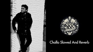 Challa Slowed And Reverb  Jab Tak Hai Jaan  A R Rahman  Gulzar [upl. by Cassondra552]