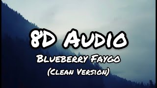 Lil Mosey  Blueberry Faygo 8D Audio  Clean Version [upl. by Whiney531]