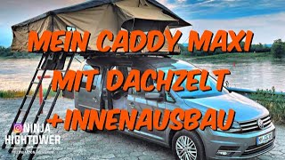 Mein VW Caddy Maxi mit Dachzelt und Innenausbau als Camper [upl. by Noxid]