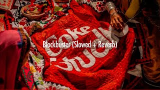 Blockbuster Slowed  Reverb [upl. by Atelokin]