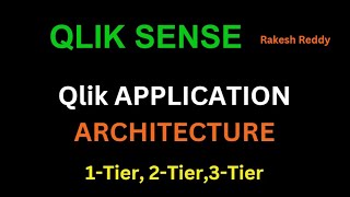 Qlik Sense Architecture What 1Tier 2Tier amp 3Tier With an Example  Class 19 By Rakesh [upl. by Ailin]