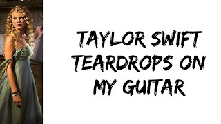 Taylor Swift  Teardrops on my guitar lyrics [upl. by Lladnyk]