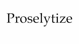 How to Pronounce Proselytize [upl. by Antoni884]