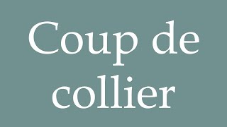 How to Pronounce Coup de collier Strike Correctly in French [upl. by Frieder]