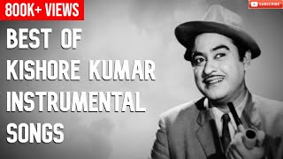 Best Of Kishore Kumar Instrumental Songs  Kishore Kumar Hits Songs [upl. by Kendricks]